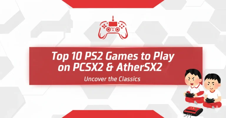Top 10 PS2 Games to Play on PCSX2 & AetherSX2